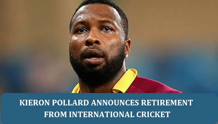Kieron Pollard Announces Retirement From International Cricket